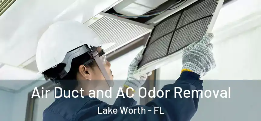 Air Duct and AC Odor Removal Lake Worth - FL