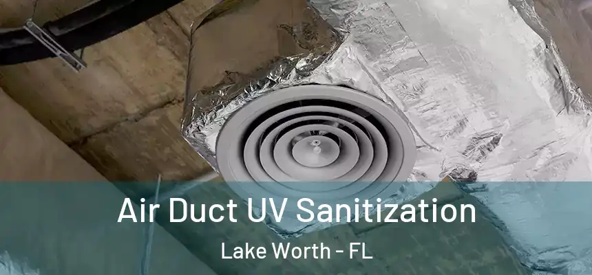  Air Duct UV Sanitization Lake Worth - FL