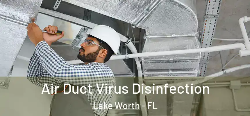 Air Duct Virus Disinfection Lake Worth - FL