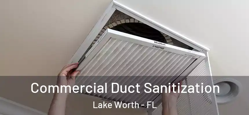 Commercial Duct Sanitization Lake Worth - FL