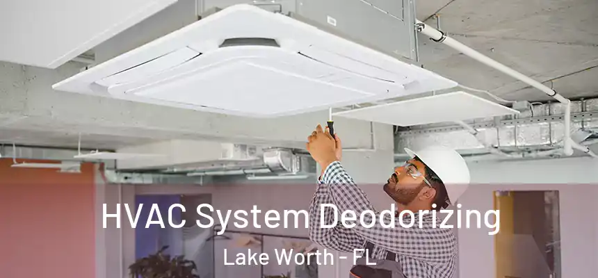HVAC System Deodorizing Lake Worth - FL