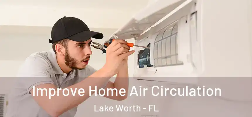 Improve Home Air Circulation Lake Worth - FL