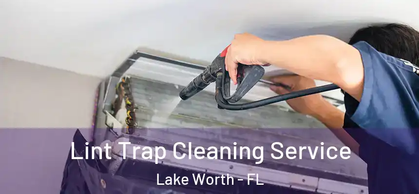Lint Trap Cleaning Service Lake Worth - FL