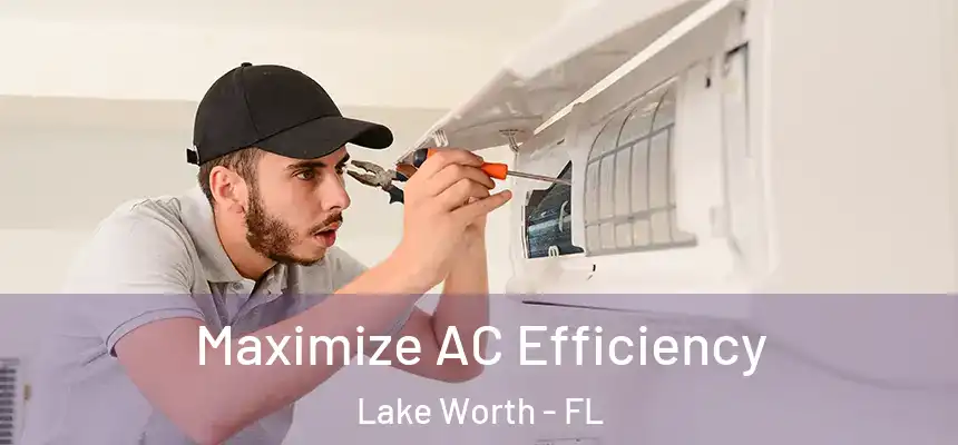 Maximize AC Efficiency Lake Worth - FL