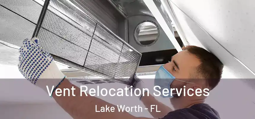 Vent Relocation Services Lake Worth - FL