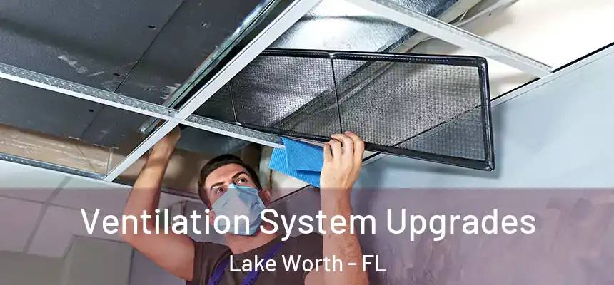 Ventilation System Upgrades Lake Worth - FL